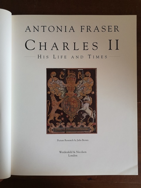 Antonia Fraser Charles II his life and times Weidenfeld & Nicolson London 1993