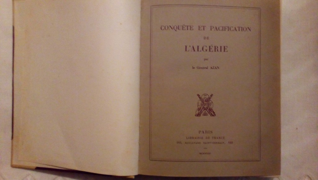 Conquete et pacification de l'Algerie par le general Azan - Librairie de France Paris 1931
