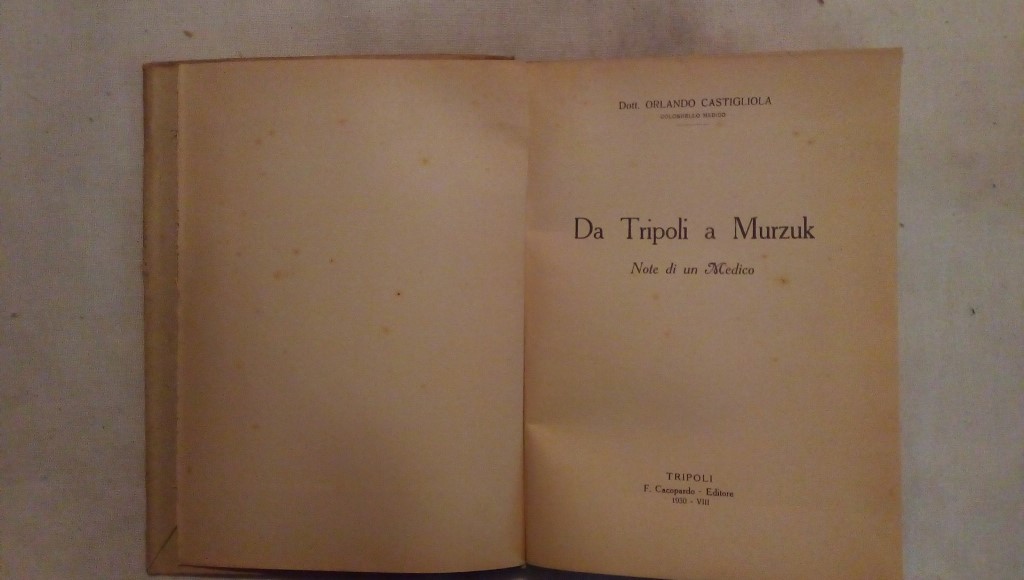 Da Tripoli a Murzuk - Dott. Orlando Castigliola Cacopardo editore 1930