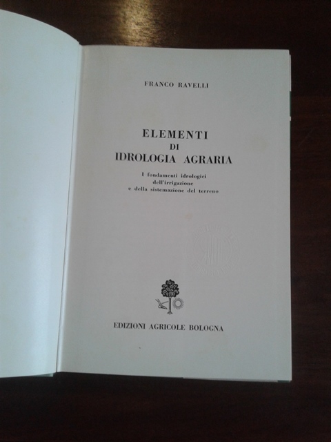 Elementi di idrologia agraria - Franco Ravelli Edizioni agricole Bologna