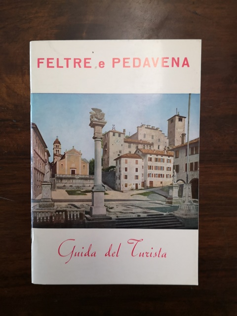 Feltre e pedavena guida del turista 1976 - Depliant antico feltre e pedavena