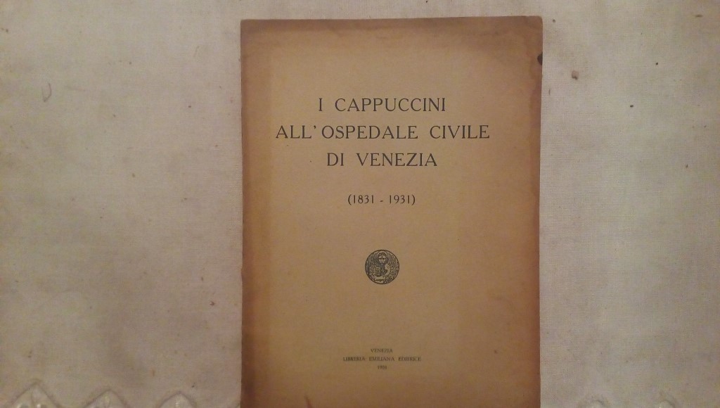 I cappuccini all'ospedale di Venezia 1831-1931 libreria Emiliana editrice 1931 Venezia