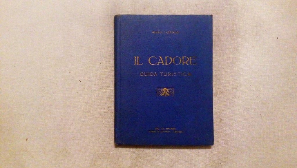 Il cadore guida turistica Comelico, Auronzo, Pieve di Cadore, Cortina d'Ampezzo- Piero Tiepolo Longo e Zoppelli Treviso