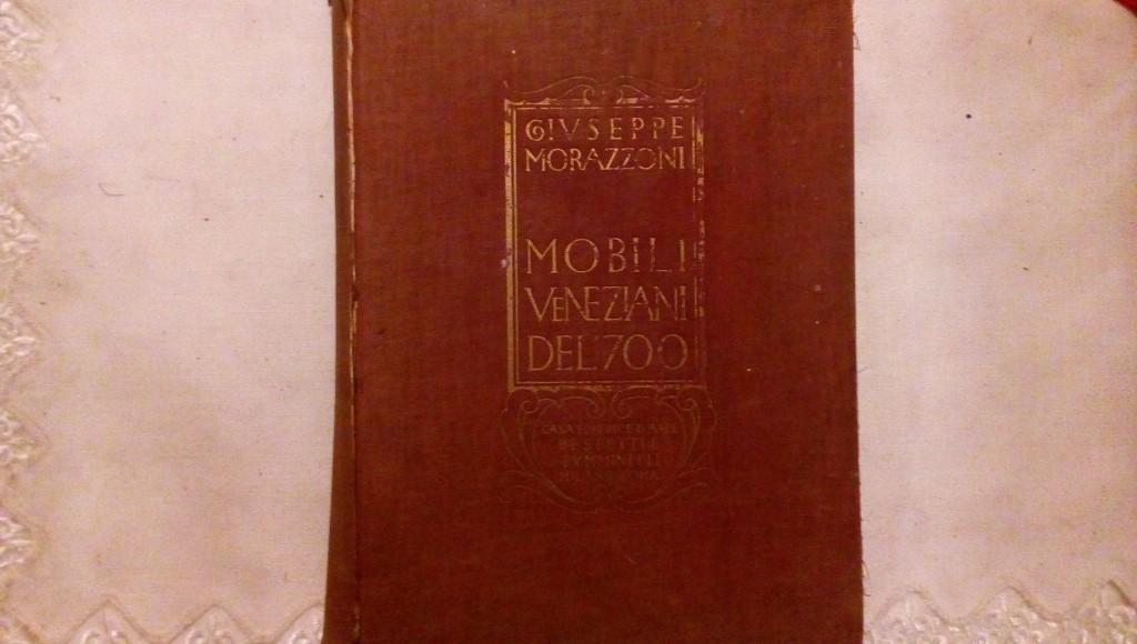 Il mobile veneziano del 700 - G. Morazzoni Bestetti e Tumminelli 1927