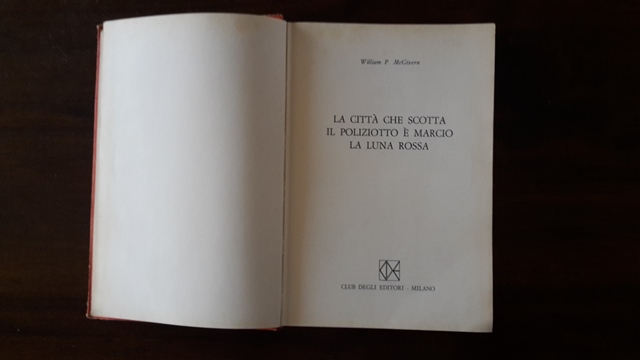 La città che scotta il poliziotto è marcio la luna rossa - William P. Mcgivern Club degli editori