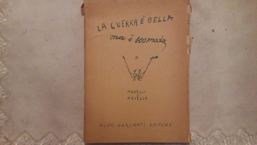 La guerra è bella ma è scomoda - Paolo Monelli e Giuseppe Novello - Aldo Garzanti editore 1951