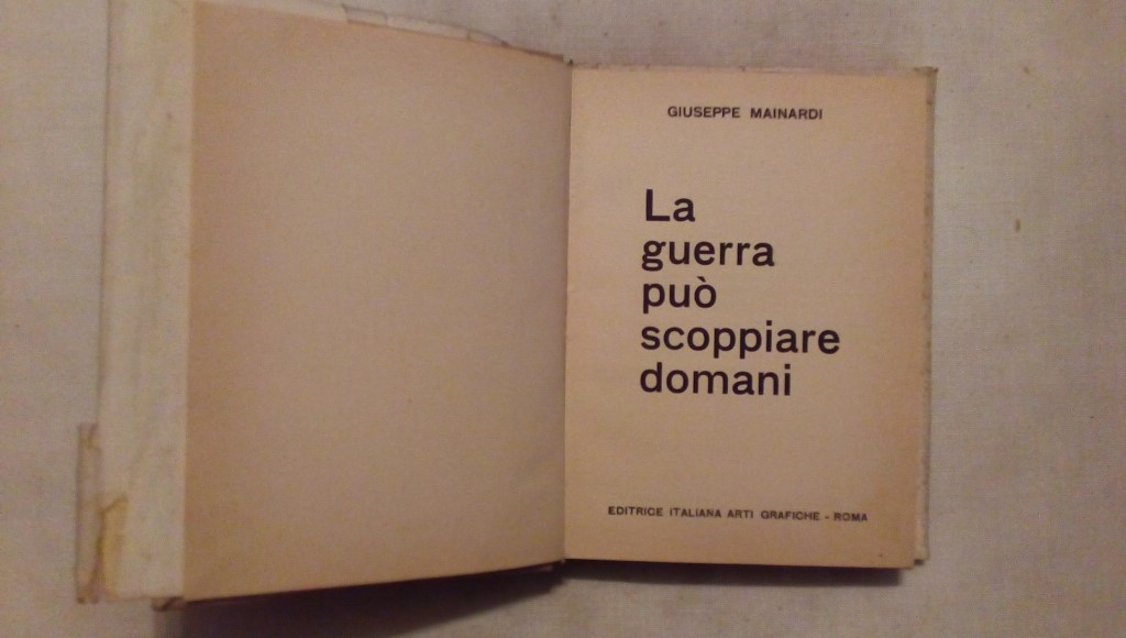 La guerra può scoppiare domani - Giuseppe Mainardi -- Arti grafiche Roma