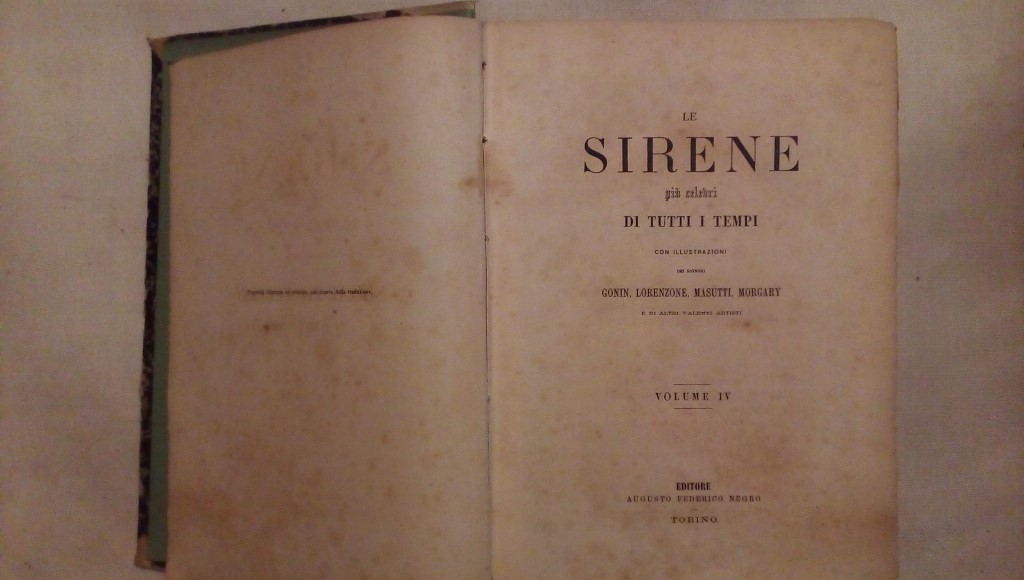 Le sirene più celebri di tutti i tempi - Gonin Lorenzone Masutti Marogary Volume IV Augusto Federico Negro Torino 1870