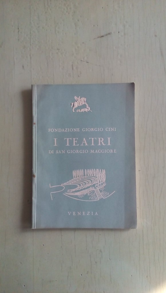 Libretto/ Opuscolo  fondazione Giorgio Cini I TEATRI di San Giorgio Maggiore    VENEZIA