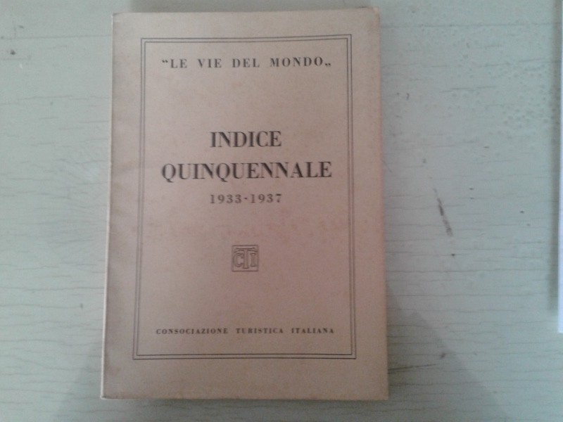 Libretto/ Opuscolo  LE VIE DEL MONDO   INDICE QUINQUENNALE 1933-1937