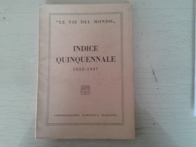 Libretto/ Opuscolo  LE VIE DEL MONDO   INDICE QUINQUENNALE 1933-1937