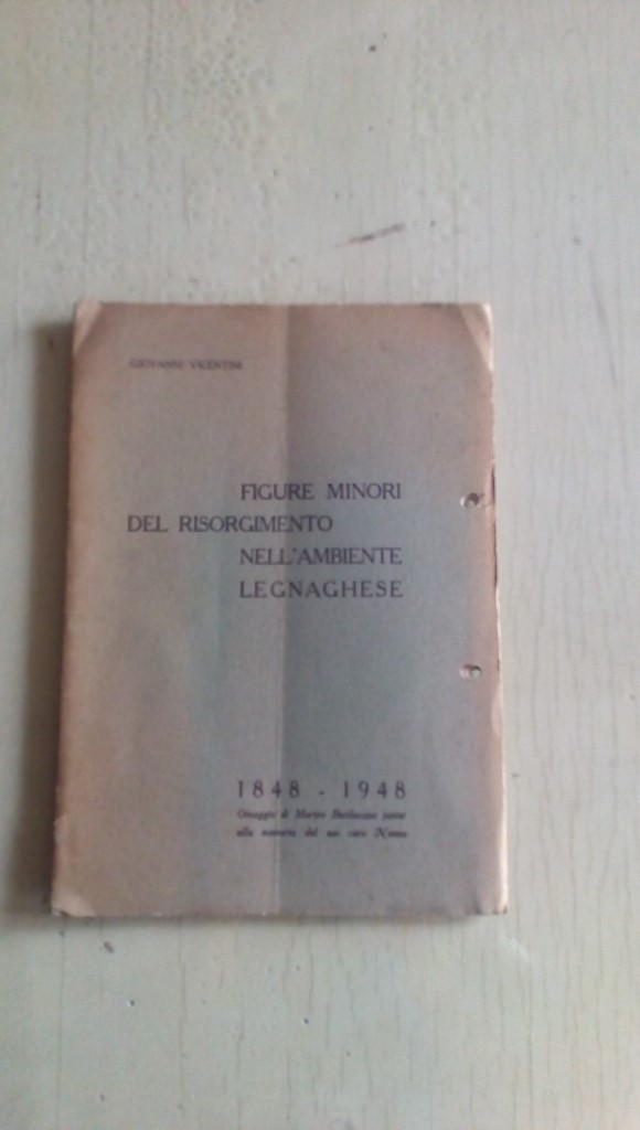 Libretto/ Opuscolo di GIOVANNI VICENTINI   FIGURE MINORI DEL RISORGIMENTO NELL' AMBIENTE LEGNAGHESE 1848-1948