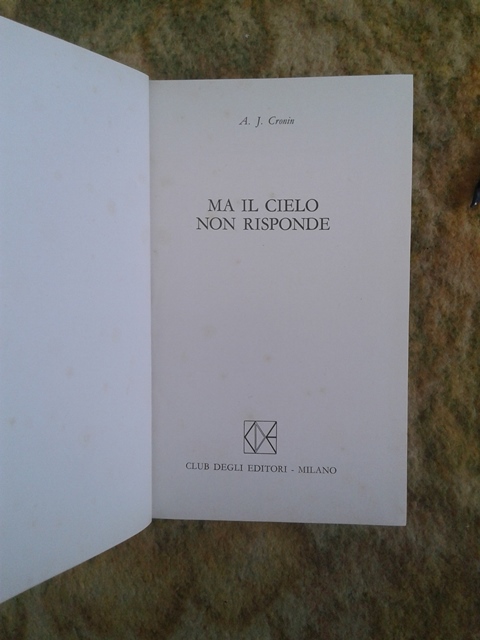 Ma il cielo non risponde - A.J. Cronin Club degli editori
