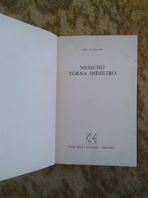 Nessuno torna indietro - Alba de cespedes Club degli editori