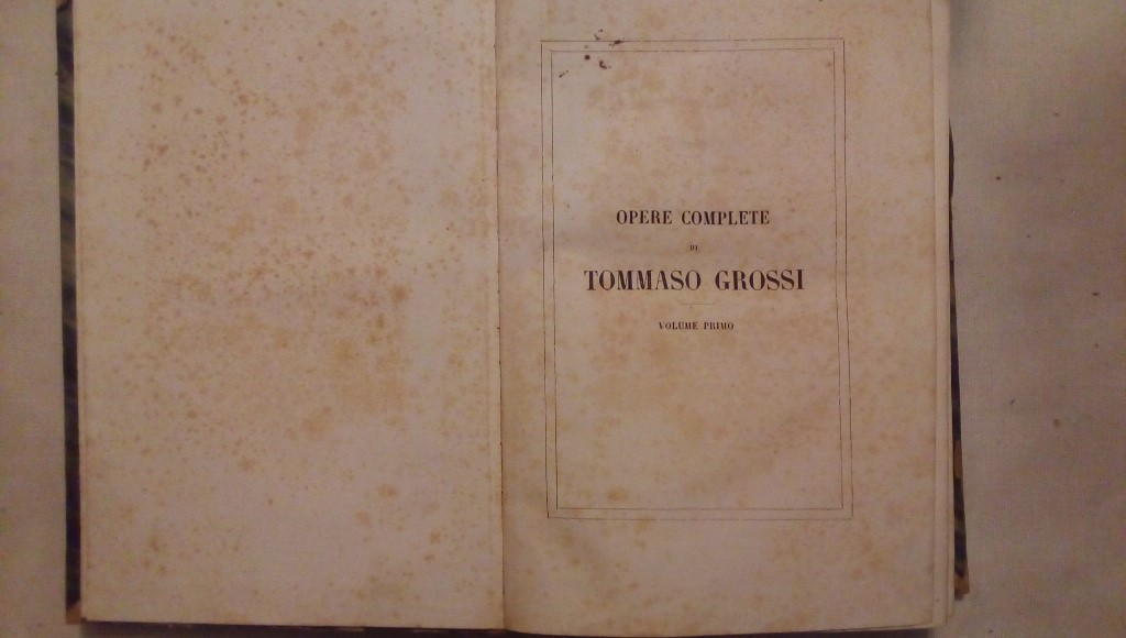 Opere complete di Tommaso Grossi volume I e II - Marco Visconti romanzo storico di Tommaso Grossi preceduto da cenni biografici dell'autore Milano 1862