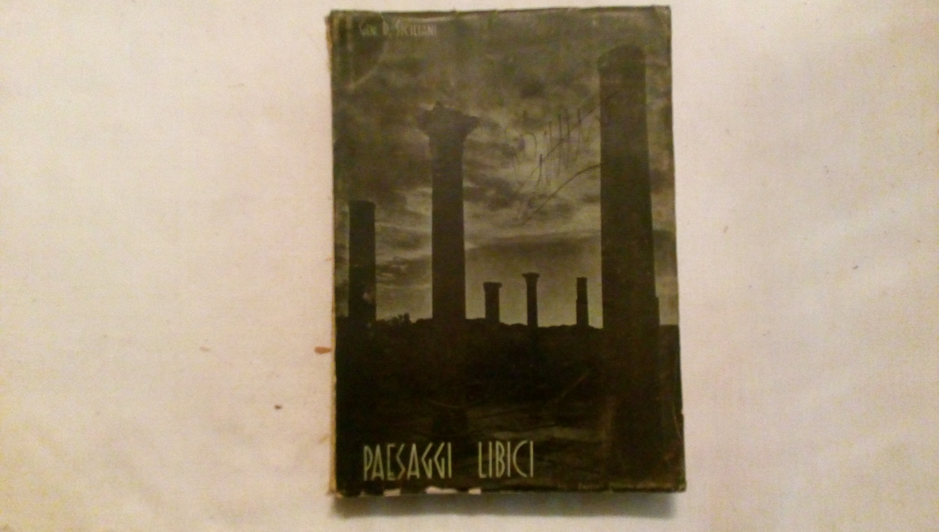 Paesaggi libici tripolitania - Gen. Domenico Siciliani Cacopardo editore 1934