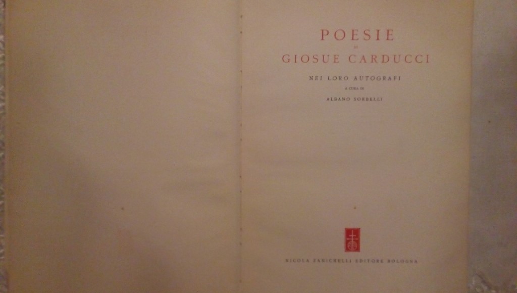 Poesie di Giuseppe Carducci nei loro autografi Albano Sorbelli - Zanichelli Bologna