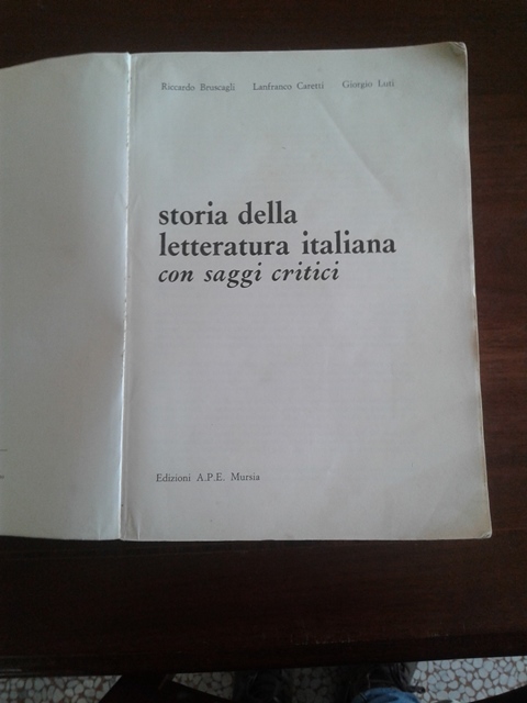 Storia della letteratura italiana con saggi critici - Bruscagli Riccardo - Caretti Lanfranco - Luti Giorgio Edizioni A.P.E. Mursia