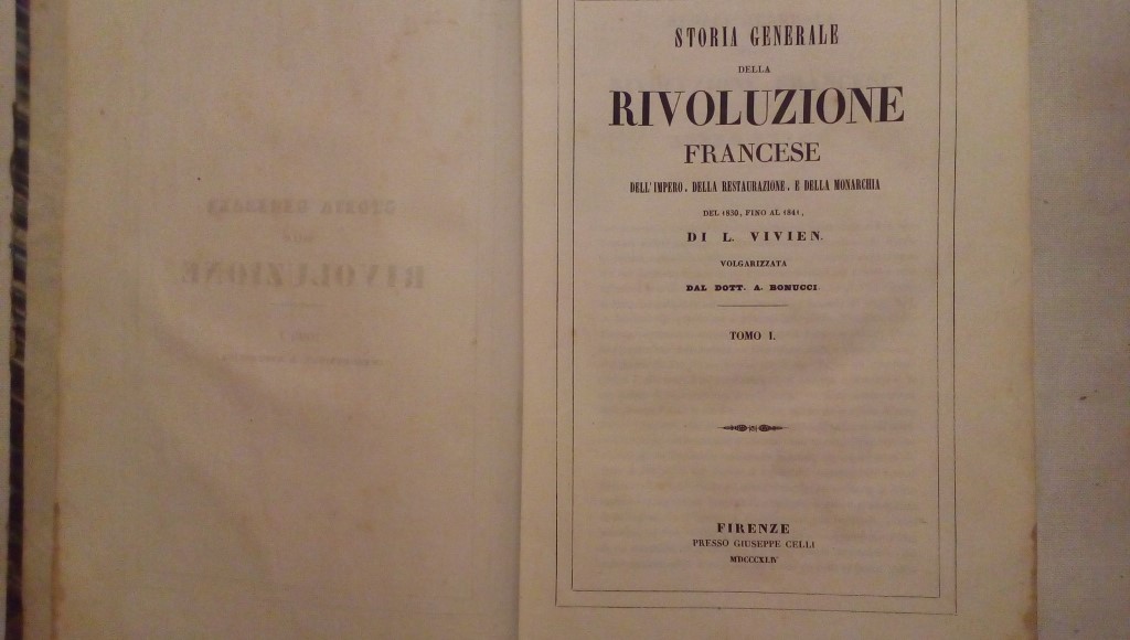 Storia generale della Rivoluzione francese, dell'Impero, della Restaurazione, e delle monarchia del 1830, fino al 1841 di L. Vivien volgarizzata dal dott. a Bonucci 1841-1843 tomo I II III